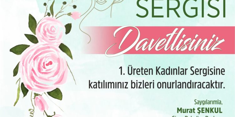 “ 1. Üreten Kadınlar Sergisi” cuma günü sanatseverlerle buluşuyor