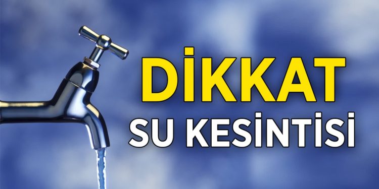 Bazı bölgelere su verilemeyecek