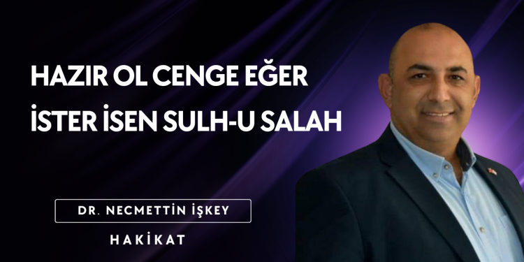 Barış İsteyen Savaşa Hazır Olmalıdır