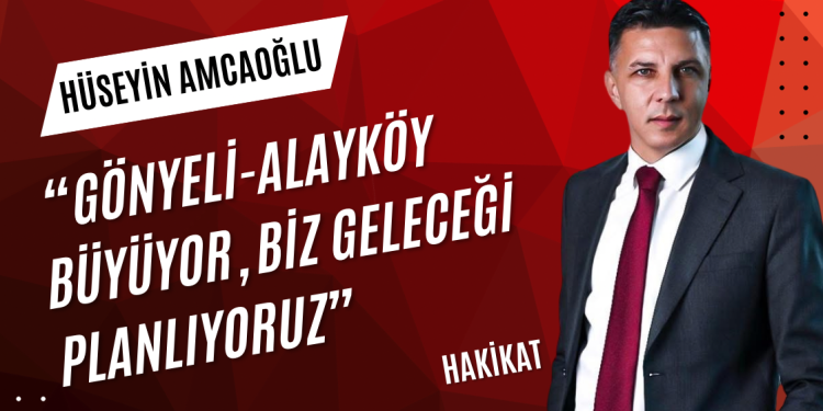 GÖNYELİ’NİN DÖNÜŞÜMÜ: BÜYÜYEN VE STRATEJİK BİR MERKEZ