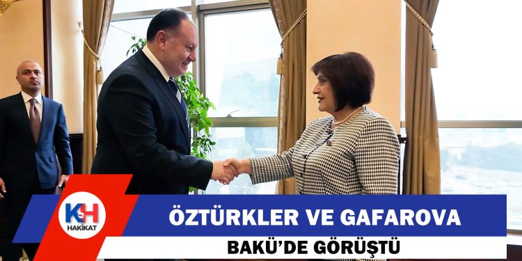 Öztürkler, Azerbaycan Milli Meclisi Başkanı Gafarova ile görüştü