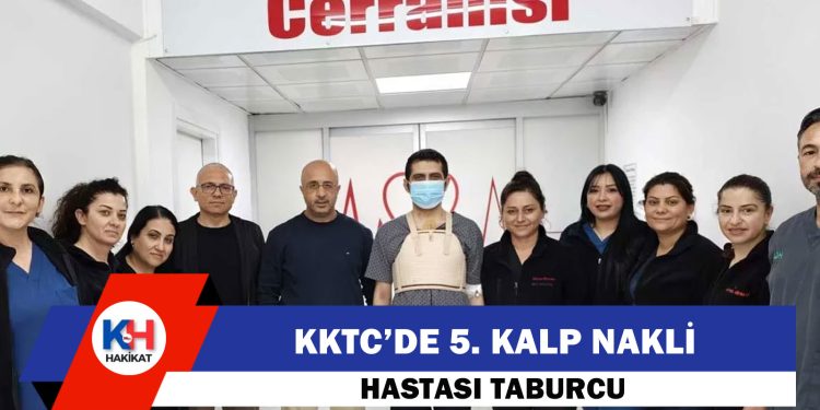 KKTC’de 5. Kalp Nakli Hastası Taburcu Edildi