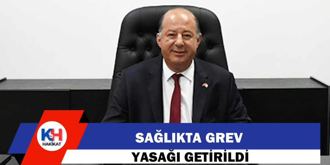 Bakan Dinçyürek’ten sağlık çalışanlarına grev yasağı