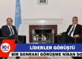 “BM: Görüşme Olumlu Atmosferde Gerçekleşti”