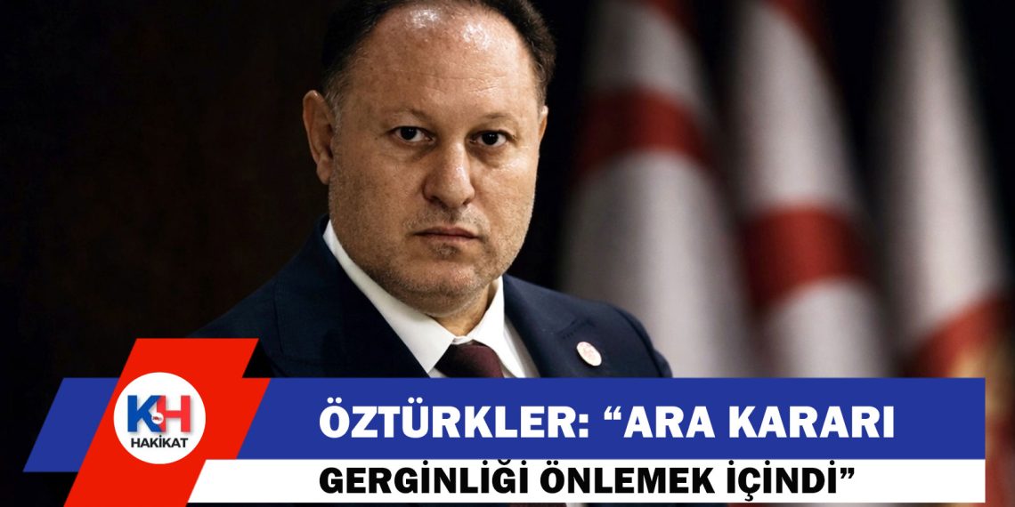Öztürkler’den Ara Kararı Tartışmasına Yanıt