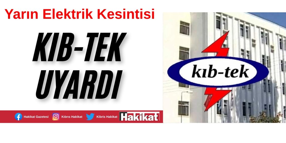 Kıb-Tek duyurdu: Elektrik kesintisi olacak