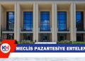 Cumhuriyet Meclisi pazartesi gününe ertelendi