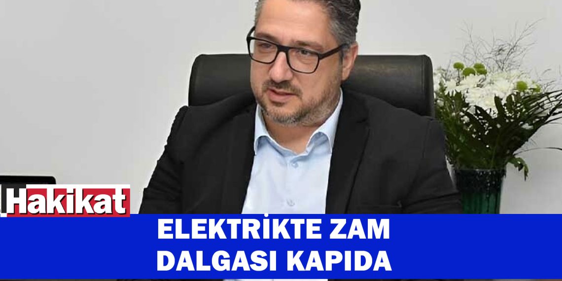 Şenkul: “Elektrik ve Enerji Fiyatlarında Ciddi Artış Bekleniyor”