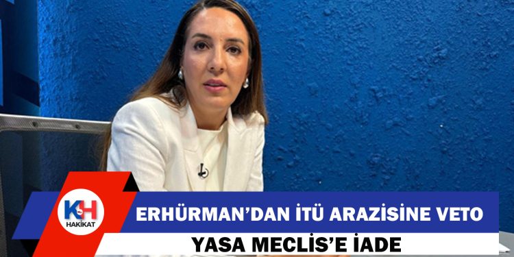 İTÜ arazisi Meclis’e iade edildi: Erhürman yasayı onaylamadı