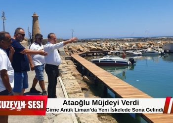 Ataoğlu: Girne Antik Liman Yeni İskeleyle Daha Güçlü Bir Turizm Merkezi Olacak