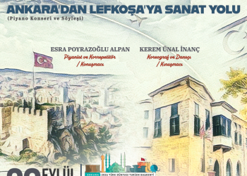 “Ankara’dan Lefkoşa’ya Sanat Yolu” Söyleşili Konseri 28 Eylül’de…